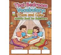 Thai Bedroom Vocabulary: Trace and Color Activity Book for Beginners: 50 Cozy Pages to Learn Bedroom Items in Thai, Practice Handwriting, and Color Creative Illustrations.
