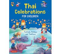 Thai Celebrations for Children: Festivals, Holidays and Traditions