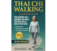 Thai Chi Walking: For Seniors Over 60 - Easy At Home Exercises to Improve Balance, Prevent Falls and Walk with Confidence: For Seniors Over 60. A ... ... with Easy-to-Follow 10-Min Daily Exercises