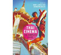 Thai Cinema: The Complete Guide (World Cinema)