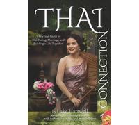 Thai Connection: Australian Men’s Guide to Thai Dating & Marriage - Navigating International Romance with Authenticity, Safety, and Mutual Respect