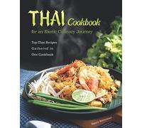 Thai Cookbook for an Exotic Culinary Journey: Top Thai Recipes Gathered in One Cookbook