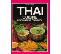 Thai Cuisine: Lemon Grass Cookbook - Quick and Easy