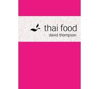 Thai Food: An indispensable cookbook with traditional and modern South-East Asi