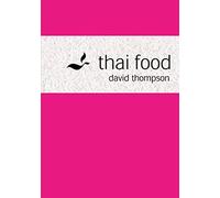 Thai Food: An indispensable cookbook with traditional and modern South-East Asian recipes