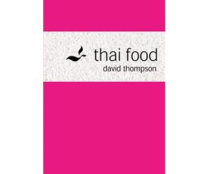 Thai Food: An indispensable cookbook with traditional and modern South-East Asian recipes