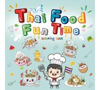 Thai Food Fun Time: Fun cute coloring book for kids