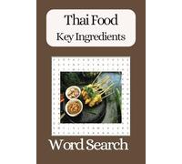 Thai Food Key Ingredients: Word searches with easy to read print about Thai food, cooking and key ingredients and more |6x9 inches, 110 pages |50+ puzzles... Gift for Traveling, Holidays more...