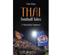 Thai Football Tales: A Beautiful Madness