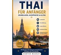 Thai für Anfänger - Grundlagen, Aussprache & Alltag: Schnell Thai lernen mit Lautschrift, Ton-Erklärung, ersten Wörtern, einfachen Sätzen und ... & Alltag: 1 (Thai lernen Schritt für Schritt)