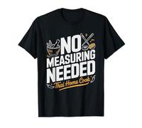Thai Home Cook Who Measures Nothing Trusts Instinct T-Shirt