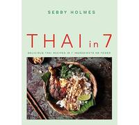 Thai in 7: Delicious Thai recipes in 7 ingredients or fewer