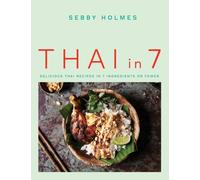 Thai in 7 : Delicious Thai recipes in 7 ingredients or fewer