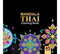 Thai Mandala Coloring Book: Modern Mandalas | 100-page coloring book for stress relief and meditation. 45 high-detail images. 8.5 x 8.5 inches.