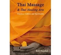 Thai Massage & Thai Healing Arts: Practice, Culture and Spirituality