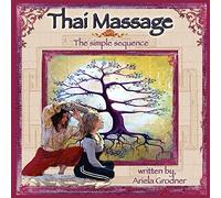 Thai Massage- The simple sequence: Volume 1