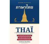Thaï - Méthode polyglotte: Apprendre le thaï : 2 000 mots du A0 au B1 en 8 paliers, avec l'alphabet et les 5 tons