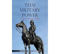 Thai Military Power 2018: A Culture of Strategic Accommodation (NIAS Monographs): 142