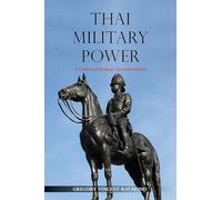 Thai Military Power 2018: A Culture of Strategic Accommodation (NIAS Monographs): 142