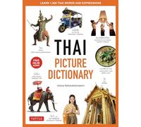 Thai Picture Dictionary: Learn 1,500 Key Thai Words and Phrases - The Perfect Visual Resource for Language Learners of All Ages (Includes Online ... Learners of All Ages (Includes Online Audio)