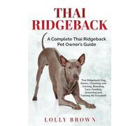 Thai Ridgeback: A Complete Thai Ridgeback Pet Owner's Guide