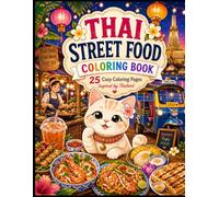 Thai Street Food Coloring Book: 25 Cozy Coloring Pages Inspired by Thailand