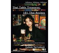 Thai Table Treasures: 101 Thai Recipes with Step by Step Instructions and Nutritional Information [Authentic Thai Cookbook]