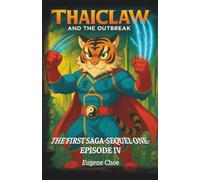 Thaiclaw and the Outbreak: The First Saga - Sequel One - Episode IV