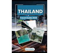 Thailand 2025: The Essential Travel Guide for First-Time Visitors & Seasoned Explorers Alike