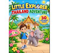 Thailand Adventure: A Fun Thailand Coloring Book for Kids Ages 4-7 with Temples, Elephants, Tropical Beaches, Thai Food, Rice Fields and More
