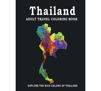 Thailand Coloring Book: 25 Unique Travel Coloring Pages For Adults Featuring Beautiful Scenes, Relaxing Landscapes, Landmarks, With History, Fun Facts ... Culture, Gifts For Travelers and Children