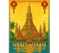 Thailand Coloring Book - 50 Beautiful Scenes to Relax and Explore: Temples, Elephants, Festivals & Tropical Paradise Scenes for Mindful Coloring and Travel Inspiration