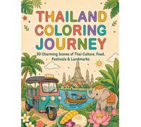 Thailand Coloring Journey: 30 Charming Scenes of Thai Culture, Food, Festivals & Landmarks