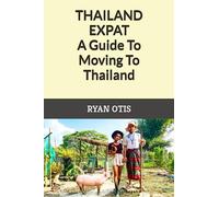 Thailand Expat: A Guide To Moving To Thailand