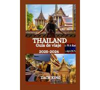 THAILAND Guía de viaje 2025-2026: Tu compañero de viaje esencial para descubrir la cultura, la gastronomía, las playas y las aventuras de Tailandia (Rutas y Sueños: Viajes Inspiradores por el Mundo)
