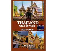 THAILAND Guía de viaje 2025-2026: Tu compañero de viaje esencial para descubrir la cultura, la gastronomía, las playas y las aventuras de Tailandia (Rutas y Sueños: Viajes Inspiradores por el Mundo)