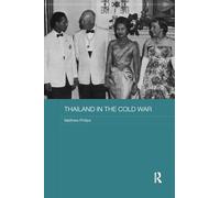 Thailand in the Cold War (Routledge Studies in the Modern History of Asia)