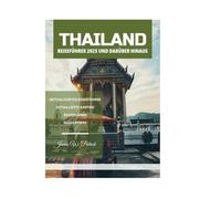 THAILAND REISEFÜHRER 2025 UND DARÜBER HINAUS