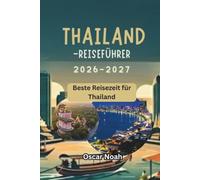 THAILAND-REISEFÜHRER 2026-2027: Beste Reisezeit für Thailand