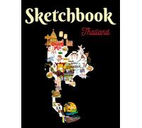 Thailand Sketchbook: A Cultural Travel Drawing Journal: Explore Thai Culture Through Sketching for Drawing, Journaling, and Travel Memories