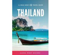 Thailand: The Solo Girl's Travel Guide