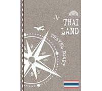 Thailand Travel Diary: Journal To Write In - Dotted Journaling Notebook 6x9, ca. A5, Bucket List Checklist + Dot Grid Pages - Travelers Vacation Log Book for Traveling, Welcome, Farewell Gift
