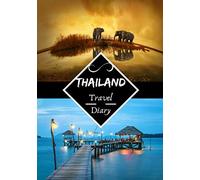 Thailand travel diary: Logbook | Thailand Travel Diary | Write down your memories | Tell your adventures with pictures | Check list for departure | Format 7x10 inches |