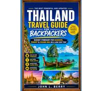 THAILAND TRAVEL FOR BACKPACKERS: Budget Itinerary for Bangkok, Phuket & Chiang Mai on a Low Cost Trip (Explore Destinations)