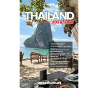 THAILAND TRAVEL GUIDE 2026/2027: From arrival to departure, a complete and detailed guide to help you explore Thailand in less time with easy budget ... options, itineraries and top attractions.