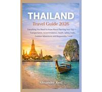 Thailand Travel Guide 2026: Everything You Need to Know About Planning Your Trip - Transportation, Accommodation, Health, Safety, Costs, Outdoor Adventures and Responsible Travel