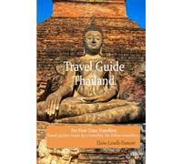 Thailand Travel Guide-Experience Bangkok- Ayutthaya and Chiang Mai: For First Time Travellers - The Travel Guide Collection
