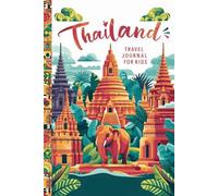 Thailand Travel Journal for Kids: With Prompts to Record Your Big Adventures