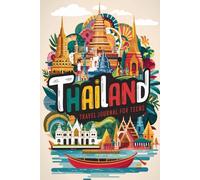 Thailand Travel Journal for Teens: 100 Prompts to Capture Temples, Street Food, Nature, and Everyday Wonders