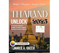THAILAND UNLOCK 2025: A Tropical Guide for Budget Travelers, Digital Nomads & Island Hoppers”